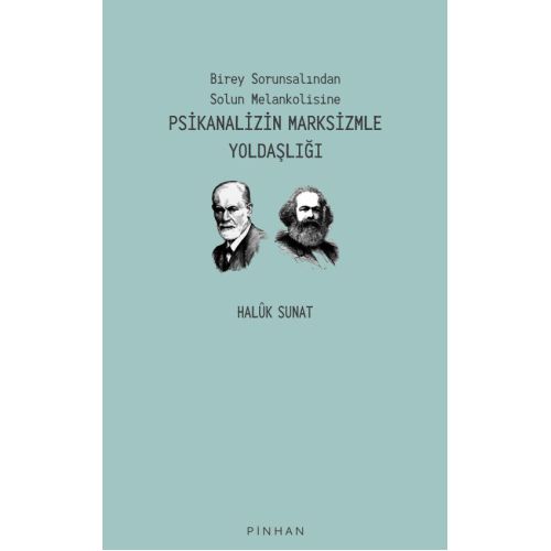 Birey Sorunsalından Solun Melankolisine Psikanalizin Marksizmle Yoldaşlığı