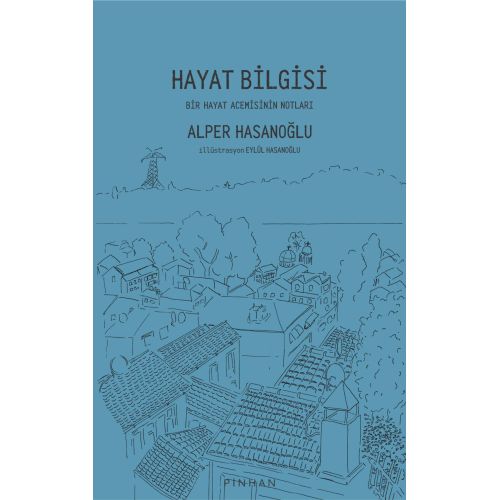 Hayat Bilgisi: Bir Hayat Acemisinin Notları