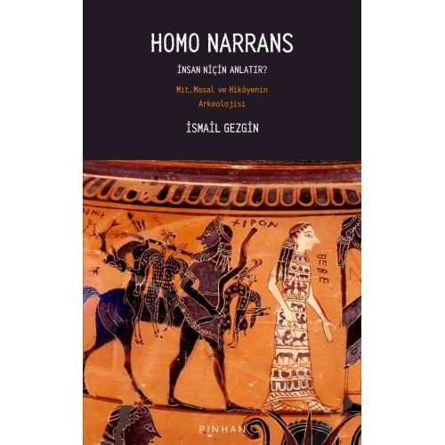 Homo Narrans: Mit, Masal ve Hikâyenin Arkeolojisi