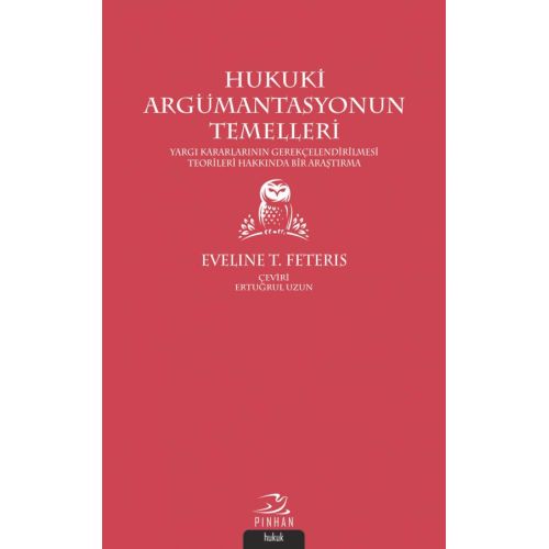 Hukuki Argümantasyonun Temelleri: Yargı Kararlarının Gerekçelendirilmesi Teorileri Hakkında Bir Araştırma