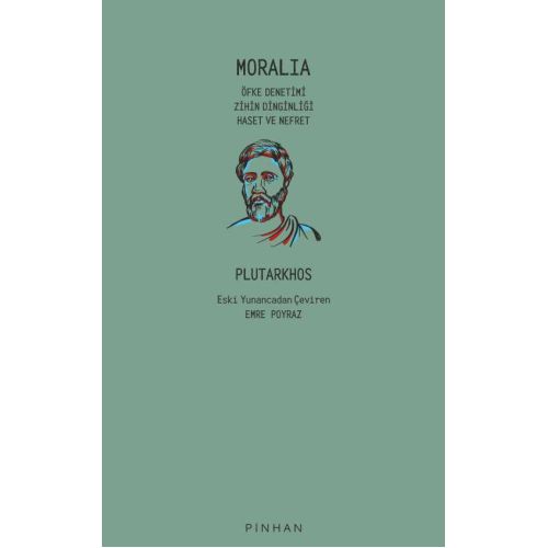 Moralia: Öfke Denetimi, Zihin Dinginliği, Haset ve Nefret