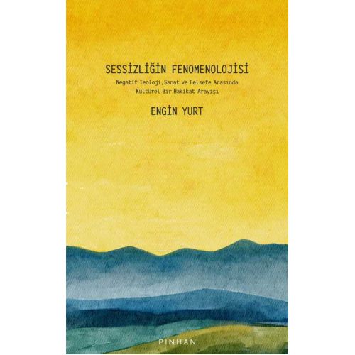 Sessizliğin Fenomenolojisi: Negatif Teoloji, Sanat ve Felsefe Arasında Kültürel Bir Hakikat Arayışı