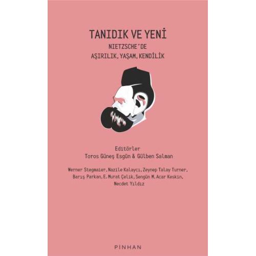 Tanıdık ve Yeni: Nietzsche’de Aşırılık, Yaşam, Kendilik